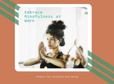 Embracing Mindfulness and Enhancing Workplace Well-Being